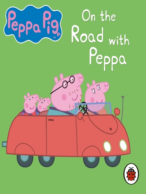 Title details for On the Road with Peppa by Peppa Pig - Wait list